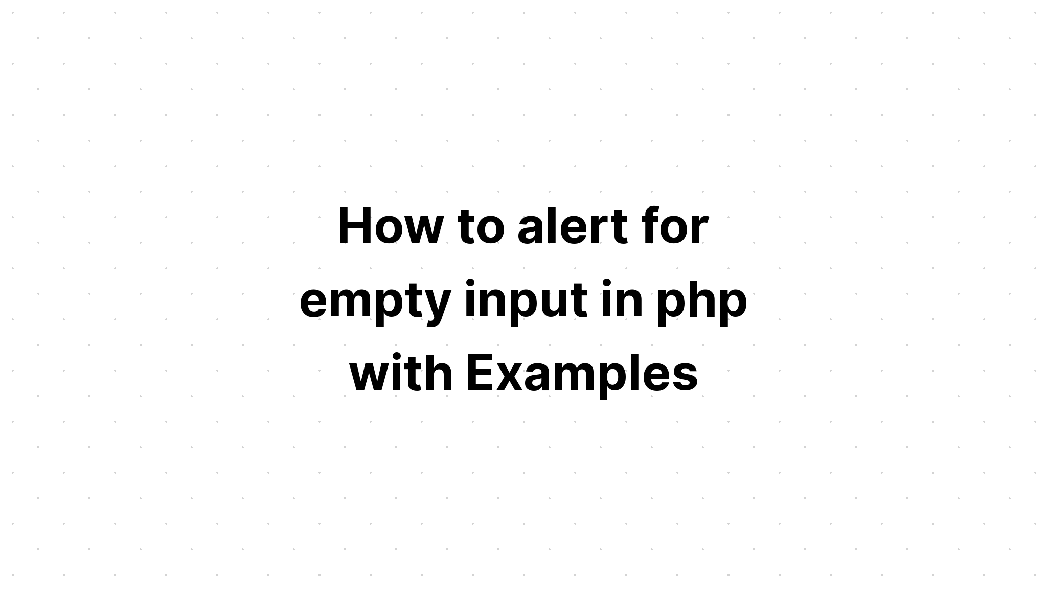 Cara mewaspadai input kosong di php dengan Contoh